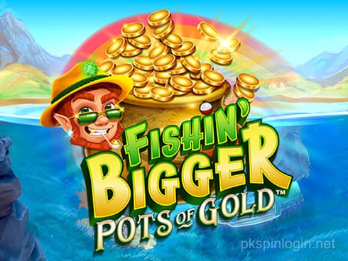 Fishin Bigger Pots of Gold